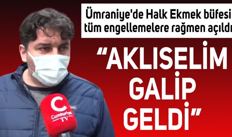 Ümraniye'de Halk Ekmek büfesi tüm engellemelere rağmen açıldı I SOKAK RÖPORTAJI