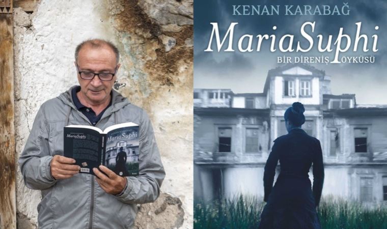 Kenan Karabağ’ın son romanı ‘Maria Suphi, Bir Direniş Öyküsü’: Maria kaç kez vuruldu?