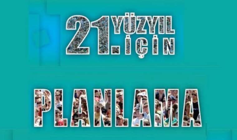 21. Yüzyıl İçin Planlama Grubu: ‘Planlamayı yeniden uygulamalıyız’