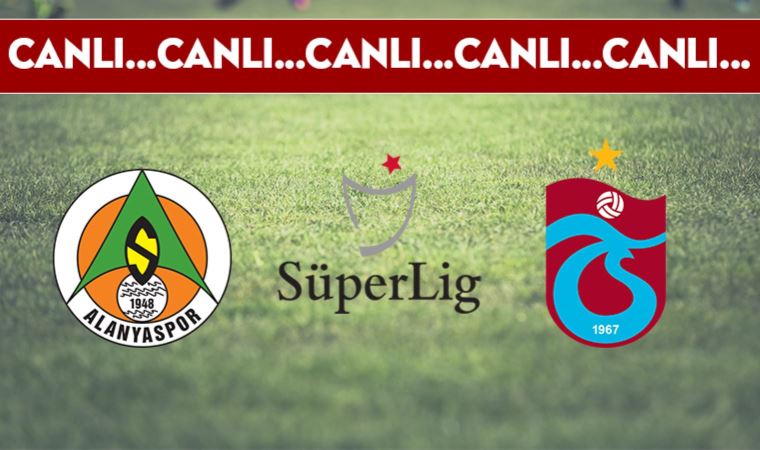 CANLI ANLATIM: Alanyaspor 0-4 Trabzonspor