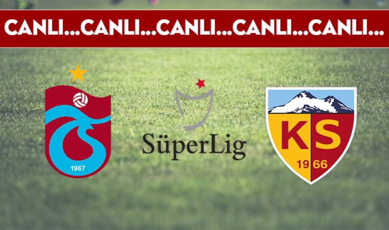 CANLI ANLATIM: Trabzonspor - Kayserispor (20.00)