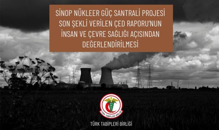 TTB, Sinop Nükleer Güç Santrali'ne ilişkin rapor hazırladı