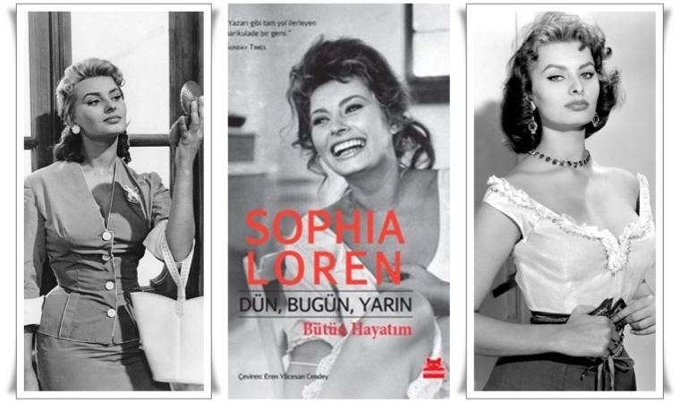 Sophia Loren’in kaleminden dünü, bugünü, yarını!