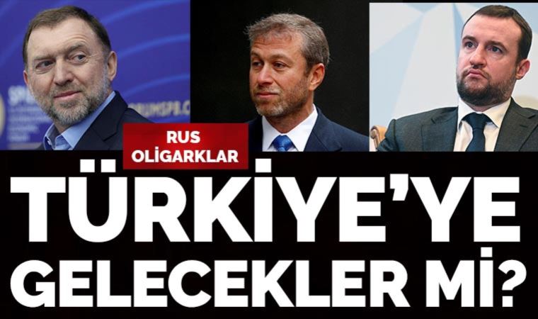 Türkiye'nin kapısı Rus milyarderlere açık mı? Oligarkların Türkiye'ye gelmesi nelere bağlı?