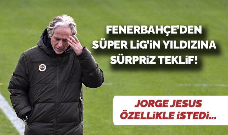 Fenerbahçe'den Süper Lig yıldızına sürpriz teklif!