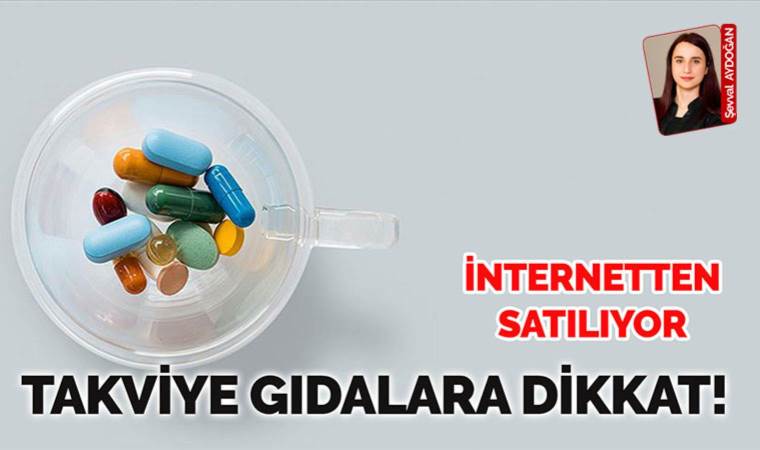 Uzmanlar, internet sitelerinde bile satılan ‘gıda destekleyici’ ürünlere karşı uyarıyor