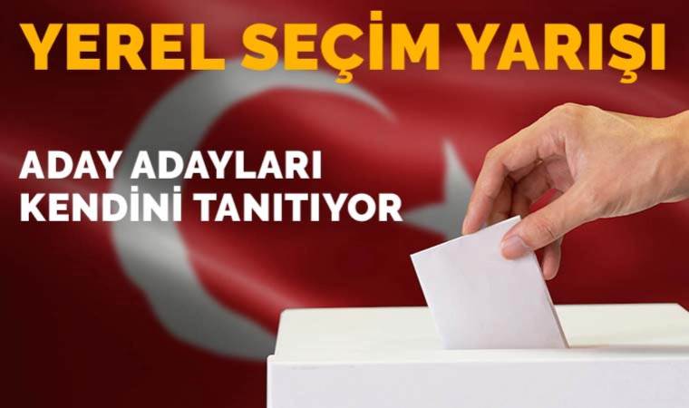 Yerel seçim yarışı... Aday adayları kendini tanıtıyor