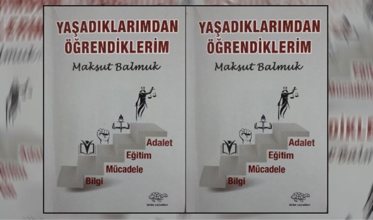 Maksut Balmuk'tan ‘Yaşadıklarımdan Öğrendiklerim’