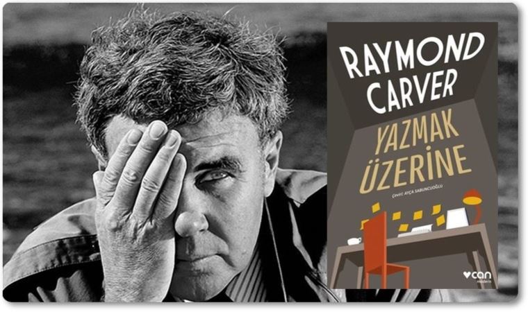 Raymond Carver ve Yazmak Üzerine!