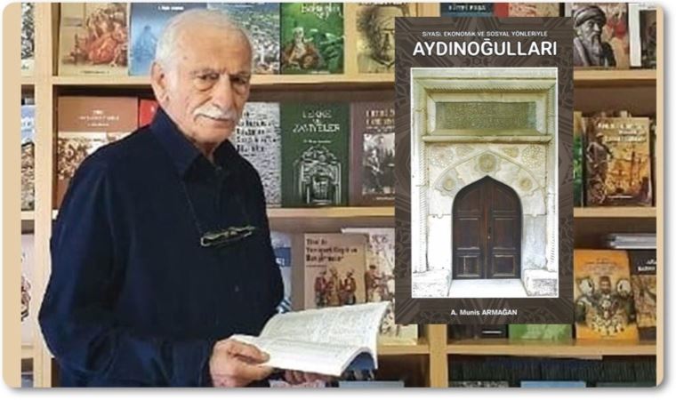 A. Munis Armağan’dan ‘Siyasi, Ekonomik ve Sosyal Yönleriyle Aydınoğulları’