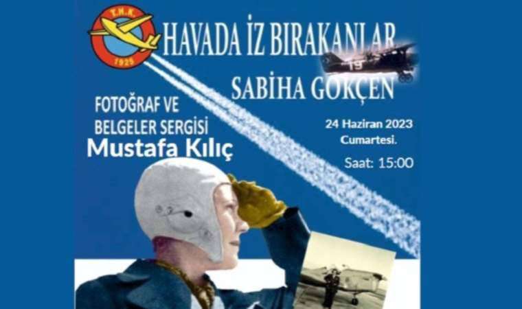 CKM’de ‘Havada İz Bırakanlar’ Sabiha Gökçen’ sergisi...