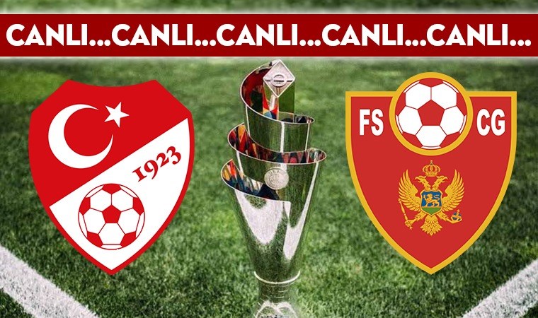 CANLI YAYIN: Türkiye - Karadağ CANLI ANLATIM - UEFA Uluslar B Ligi mücadelesi