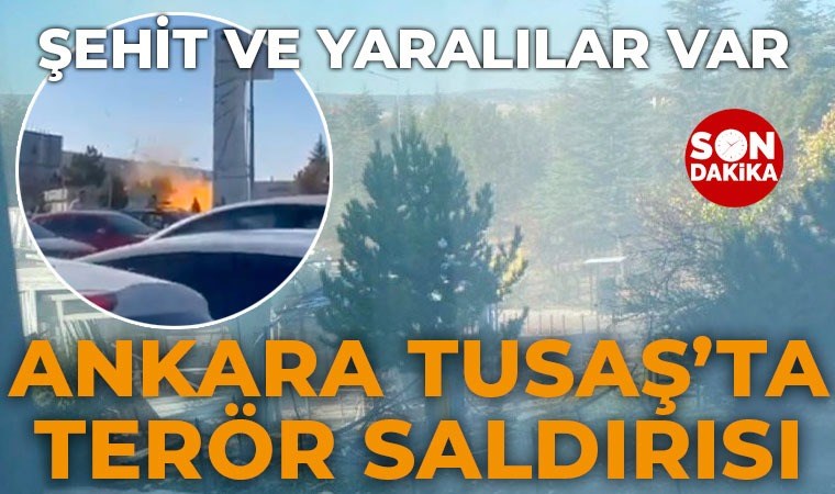 Ankara TUSAŞ'ta terör saldırısı!