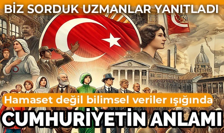 Uzmanlar, Atatürk Cumhuriyeti'ni anlattı: 'Emperyalizm ve gericilik, Cumhuriyet ile reddedildi'