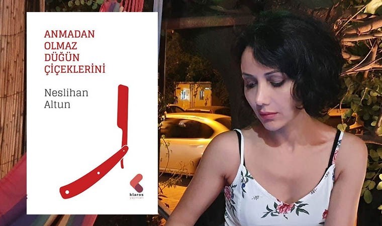 Neslihan Altun'un 'Anmadan Olmaz Düğün Çiçeklerini' kitabı, Türk şiirine yeni bir soluk getiriyor