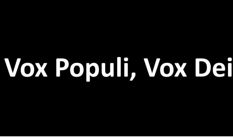 Vox Populi, Vox Dei nedir? Vox Populi, Vox Dei ne demek?