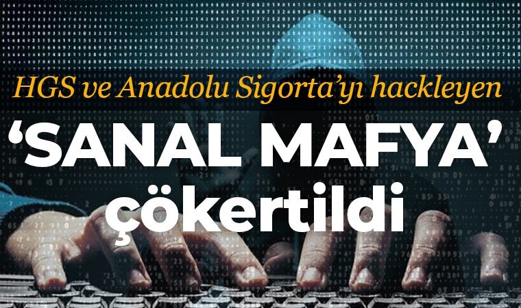 HGS ve Anadolu Sigorta’yı hackleyen 'sanal mafya' çökertildi