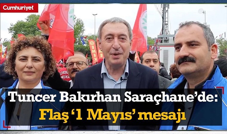 Tuncer Bakırhan'dan Saraçhane'de '1 Mayıs' mesajı