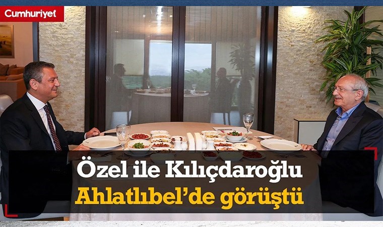 Özel ile Kılıçdaroğlu ile Ahlatlıbel'de görüştü