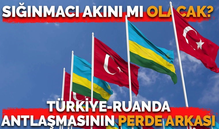 Türkiye-Ruanda antlaşmasının arka planı: 15 yılda 9 bin 263 kişi geldi