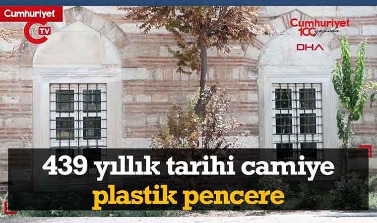 Fatih'teki 439 yıllık tarihi camiye plastik pencere