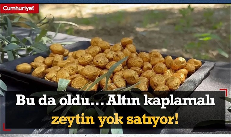 Bu da oldu... Altın kaplamalı zeytin yok satıyor!