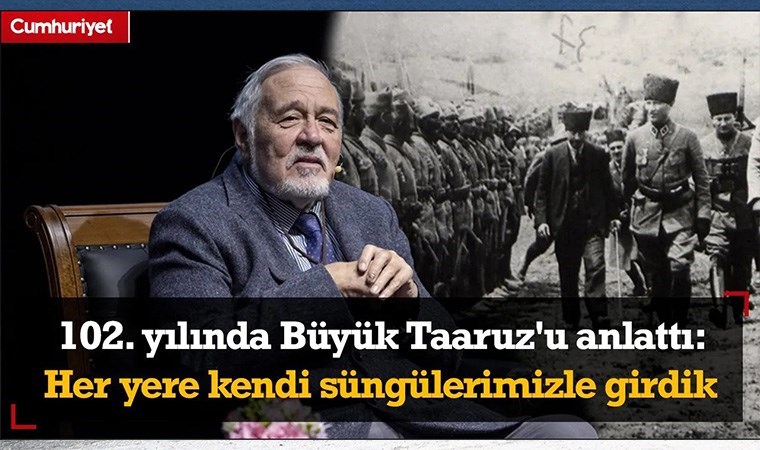 İlber Ortaylı 102. yılında Büyük Taaruz'u anlattı