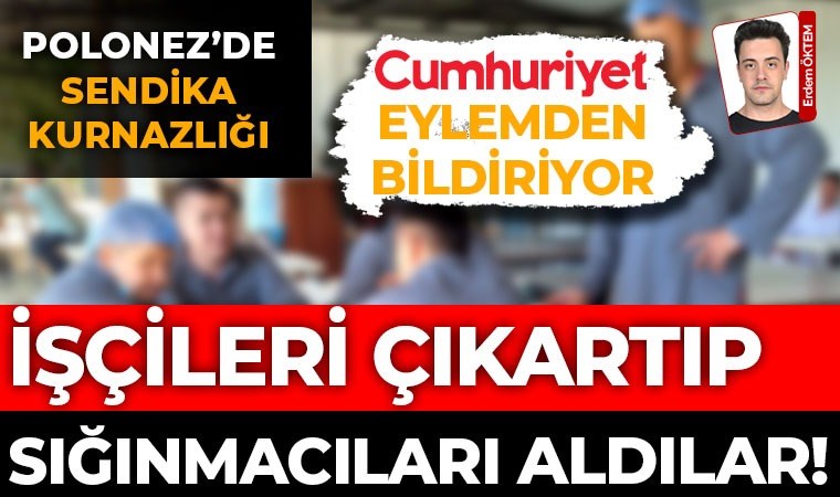 Sendikalaşmak 'yüz kızartıcı' suç oldu! Polonez işçilerinin hak arayışı devam ediyor