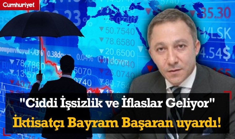 Ciddi İşsizlik ve İflaslar Geliyor İktisatçı Bayram Ba