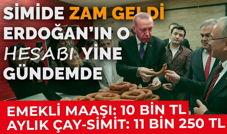 Ankara'da simide zam geldi: İşte Erdoğan'ın çay simit hesabına göre emeklinin hali...