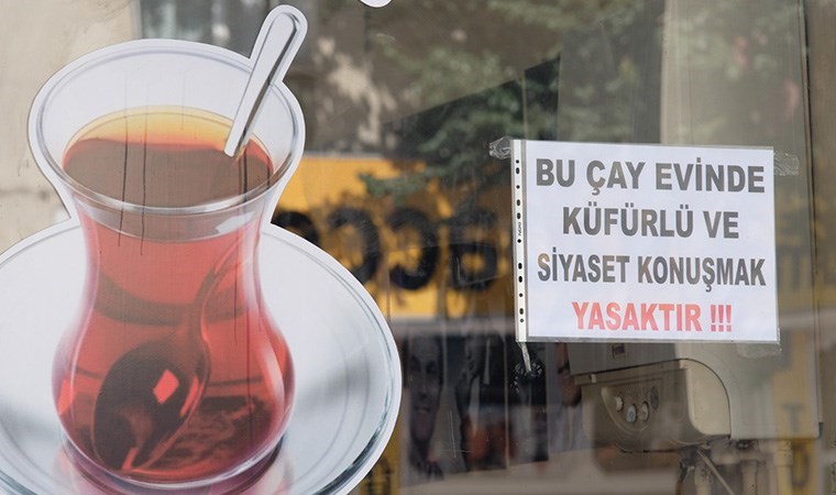 Ankara'da bir çayevinde siyaset konuşmak yasaklandı