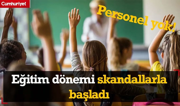 Eğitim dönemi skandallarla başladı! Personel yok, ög