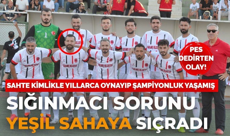 Suriyeli sığınmacı farklı kimlikle lisans çıkardı... Gaziantep ekibinin şampiyonluğu alındı