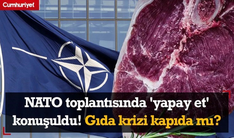 NATO Toplantısında Yapay Et Konuşuldu! Gıda Krizi Kapıda