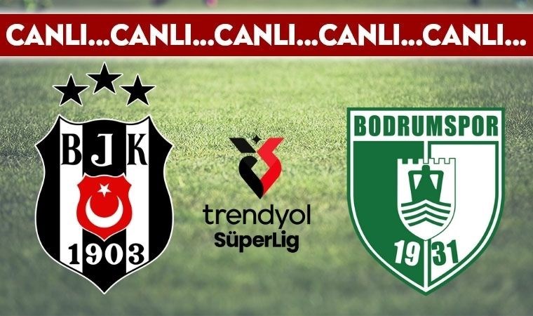 CANLI YAYIN: Beşiktaş - Bodrum FK CANLI ANLATIM 2024/25 sezonu Trendyol Süper Lig 19. hafta mücadelesi