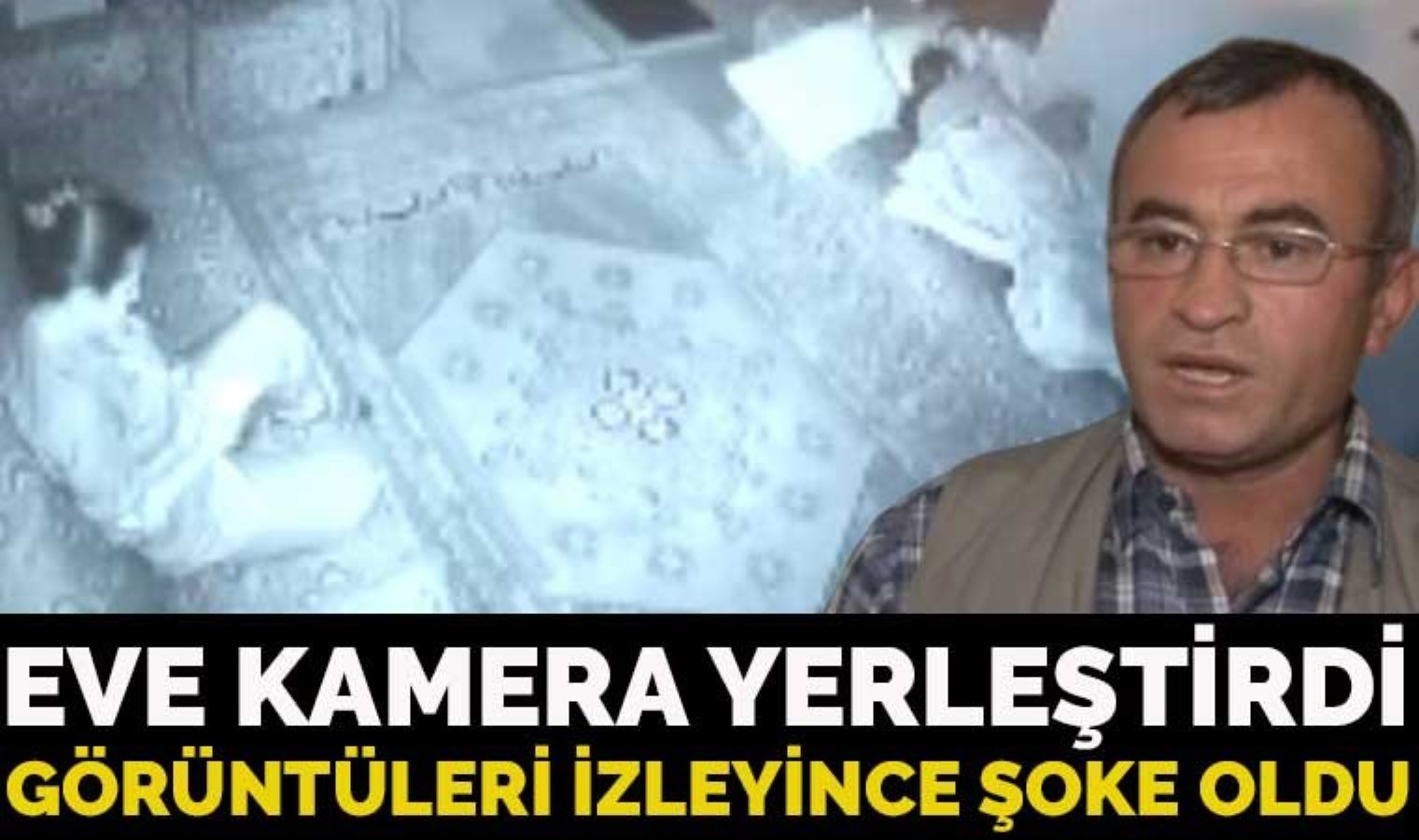 Eve Kamera Yerleştirdi! Görüntüleri Izleyince şoke Oldu