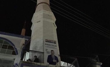 AKP'nin Manisa Saruhanlı adayının seçim afişi cami minaresine asıldı