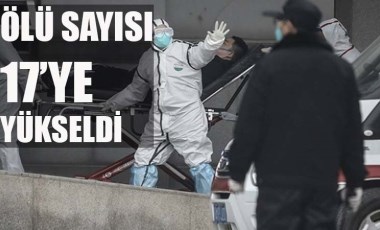 Çin'deki koronavirüs salgınında ölü sayısı 17'ye yükseldi