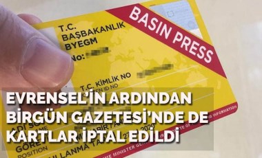 Evrensel'in ardından Birgün gazetesi çalışanlarının da basın kartları iptal edildi