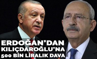 Erdoğan'dan Kılıçdaroğlu'na 500 bin liralık dava