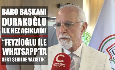 İstanbul Barosu Başkanı Av. Durakoğlu: Metin Feyzioğlu ile sert şekilde yazıştık