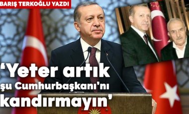 Yeter artık, şu Cumhurbaşkanı’nı kandırmayın!