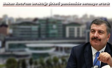 Pandemi başladı, Fahrettin Koca’nın şirketinin sermayesi 100 milyona çıktı!