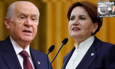 Milliyetçilik Nereye-7: Akşener ve Bahçeli, milliyetçilik düşüncelerini paylaşmaya ‘mesafeli’!