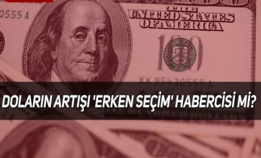 Doların artışı 'erken seçim' habercisi mi? Uzmanı açıkladı