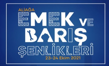 Aliağa Emek ve Barış Şenlikleri başlıyor