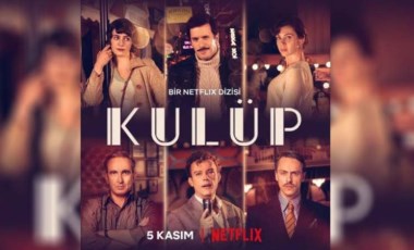 Netflix’in yeni Türk dizisi Kulüp yayınlandı