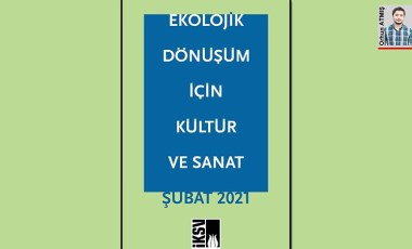 Kültür sanat kurumlarına ekolojik dönüşüm çağrısı