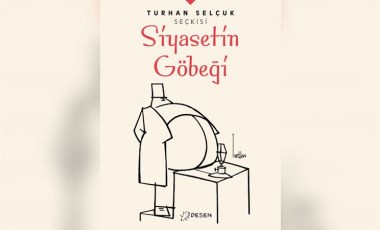 Turhan Selçuk ‘Siyasetin Göbeği’nde!