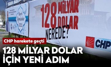 CHP 128 milyar dolar için genel görüşme isteyecek